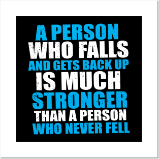 A Person Who Falls And Gets Back Up Is Much Stronger Than A Person Who Never Fell Posters and Art
